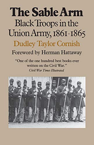 Beispielbild fr The Sable Arm: Black Troops in the Union Army, 1861-1865 zum Verkauf von Lowry's Books