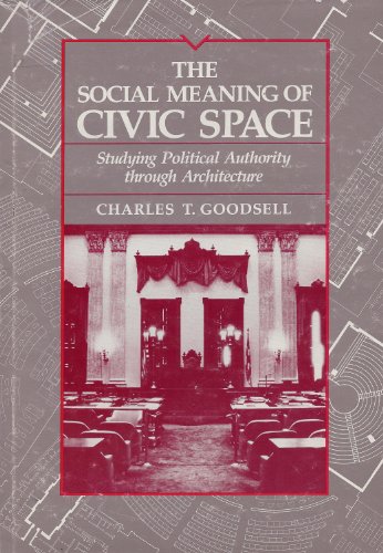 9780700603473: The Social Meaning of Civic Space: Studying Political Authority Through Architecture