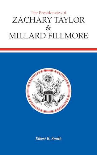 The Presidencies of Zachary Taylor and Millard Fillmore (Hardback or Cased Book) - Smith, Elbert B.