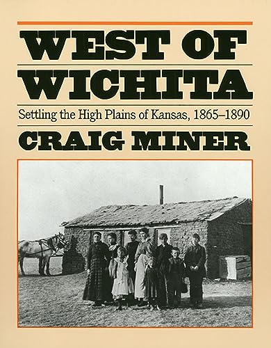 Stock image for West of Wichita: Settling the High Plains of Kansas for sale by ThriftBooks-Dallas