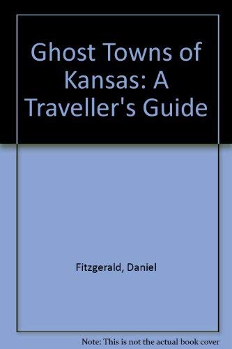 Stock image for Ghost Towns of Kansas : A Traveler's Guide for sale by Better World Books