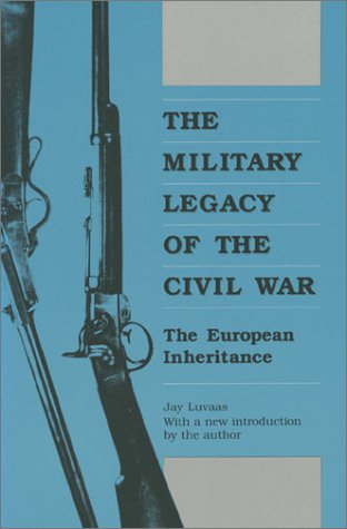 Stock image for The Military Legacy of the Civil War: The European Inheritance for sale by HPB Inc.
