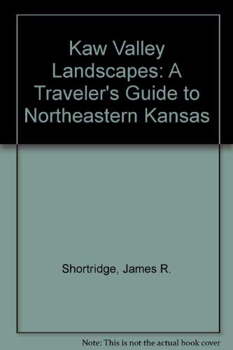 Beispielbild fr Kaw Valley Landscapes : A Traveler's Guide to Northeastern Kansas zum Verkauf von Better World Books Ltd