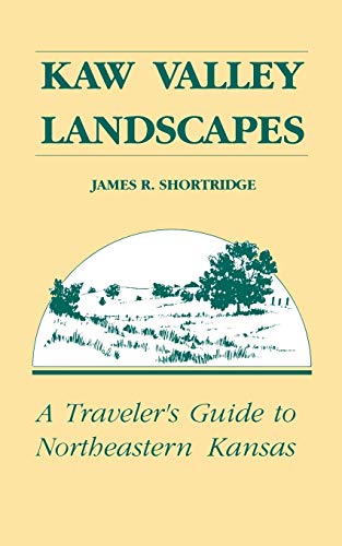 Beispielbild fr Kaw Valley Landscapes: A Traveler's Guide to Northeastern Kansas zum Verkauf von Bingo Books 2