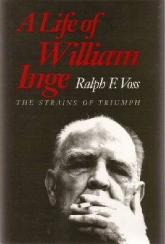 9780700603848: A Life of William Inge: The Strains of Triumph