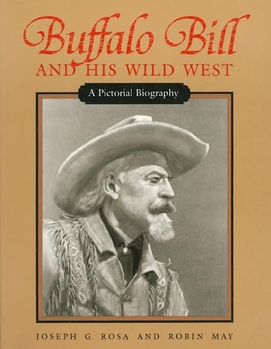 Buffalo Bill and His Wild West, a pictorial biography - Joseph G. Rosa and Robin May