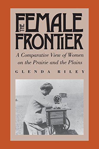 Beispielbild fr The Female Frontier: A Comparative View of Women on the Prairie and the Plains zum Verkauf von Wonder Book