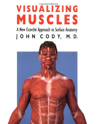 Beispielbild fr Visualizing Muscles: A New Ecorch� Approach to Surface Anatomy zum Verkauf von The Maryland Book Bank