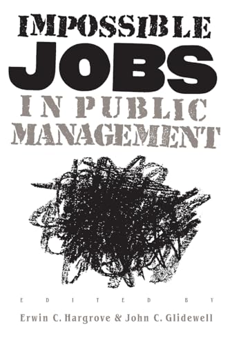 Beispielbild fr Impossible Jobs in Public Management zum Verkauf von Better World Books: West