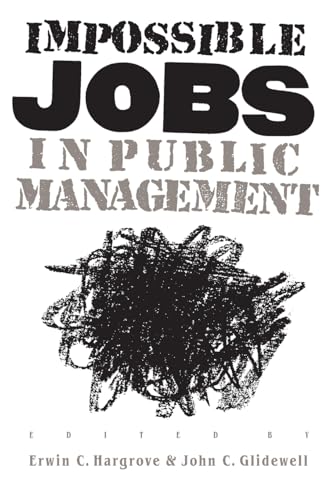 Imagen de archivo de Impossible Jobs in Public Management a la venta por ThriftBooks-Atlanta