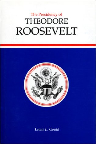 Imagen de archivo de The Presidency of Theodore Roosevelt a la venta por Better World Books