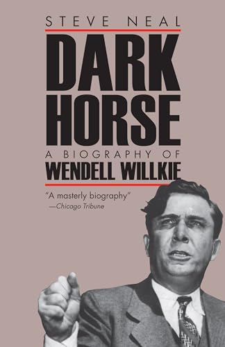 Beispielbild fr Dark Horse : A Biography of Wendell Willkie zum Verkauf von Better World Books
