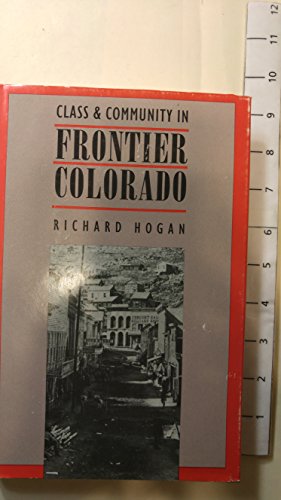 Beispielbild fr Class and Community in Frontier: Colorado zum Verkauf von ThriftBooks-Dallas