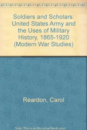 Beispielbild fr Soldiers and Scholars : The U. S. Army and the Uses of Military History, 1865-1920 zum Verkauf von Better World Books