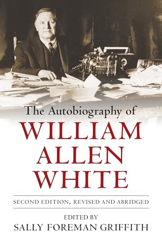 Beispielbild fr The Autobiography of William Allen White: Second Edition, Revised and Abridged zum Verkauf von SecondSale