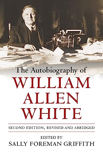 Imagen de archivo de The Autobiography of William Allen White: Second Edition, Revised and Abridged a la venta por Revaluation Books