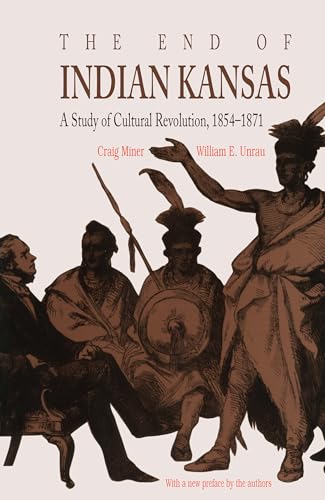 Imagen de archivo de The End of Indian Kansas: A Study in Cultural Revolution, 1854-1871 a la venta por SecondSale