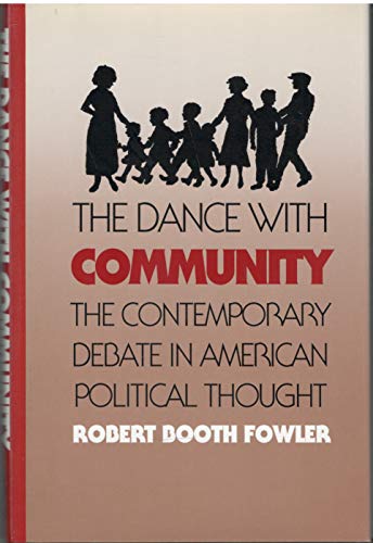 Beispielbild fr The Dance with Community: The Contemporary Debate in American Political Thought zum Verkauf von Windows Booksellers