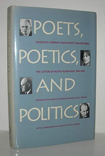 Beispielbild fr Poets, Poetics, and Politics : America's Literary Community Viewed from the Letters of Rolfe Humphries, 1910-1969 zum Verkauf von Daedalus Books
