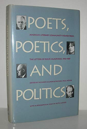 Poets, Poetics, and Politics : America's Literary Community Viewed from the Letters of Rolfe Hump...