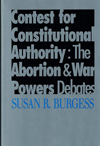 Imagen de archivo de Contest for Constitutional Authority: The Abortion & War Powers Debates a la venta por RON-NAT BOOKS