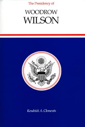 9780700605231: The Presidency of Woodrow Wilson