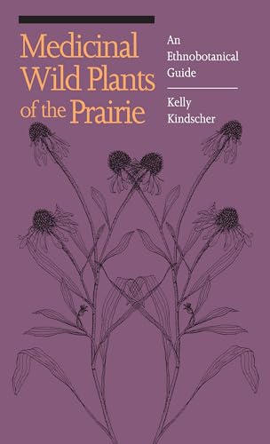 Medicinal Wild Plants Of The Prairie: An Ethnobotanical Guide.