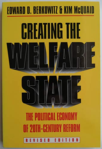 9780700605286: Creating the Welfare State: The Political Economy of Twentieth-Century Reform