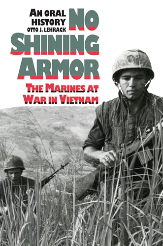 Beispielbild fr No Shining Armor : The Marines at War in Vietnam?an Oral History zum Verkauf von Better World Books