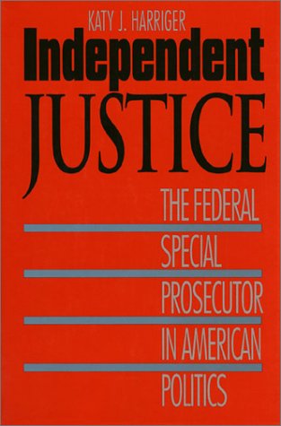 Imagen de archivo de Independent Justice: The Federal Special Prosecutor in American Politics a la venta por Black and Read Books, Music & Games