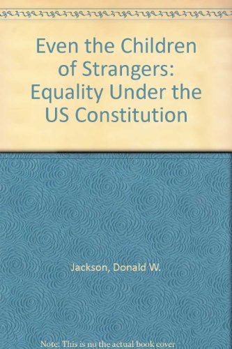 Stock image for Even the Children of Strangers : Equality under the U. S. Constitution for sale by Better World Books