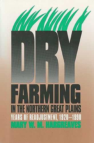 Imagen de archivo de Dry Farming in the Northern Great Plains: Years of Readjustment, 1920-1990 a la venta por SecondSale