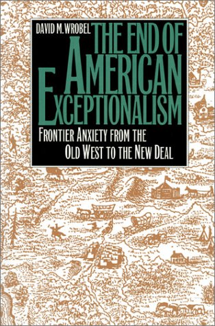 Stock image for The End of American Exceptionalism : Frontier Anxiety from the Old West to the New Deal for sale by Better World Books: West