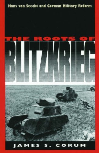 Stock image for The Roots of Blitzkrieg: Hans von Seeckt and German Military Reform for sale by HPB-Ruby