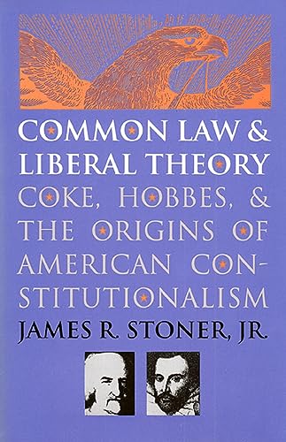 Stock image for Common Law and Liberal Theory: Coke, Hobbes, and the Origins of American Constitutionalism for sale by HPB-Red