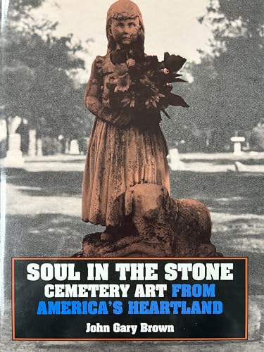 Soul in the Stone: Cemetery Art from America's Heartland