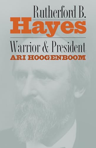 Rutherford B. Hayes: Warrior and President