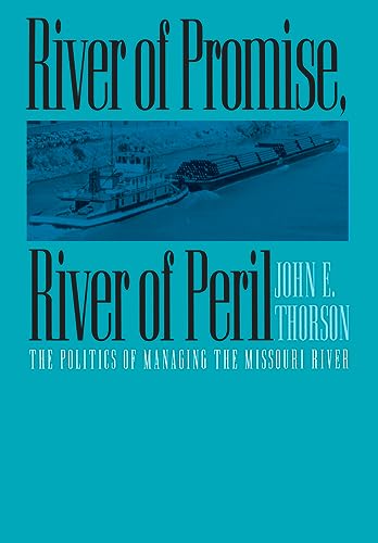 Stock image for River of Promise, River of Peril: The Politics of Managing the Missouri River for sale by Jenson Books Inc