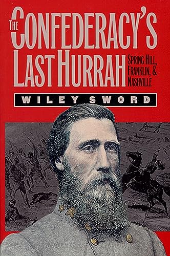 The Confederacy's Last Hurrah: Spring Hill, Franklin, and Nashville (Modern War Studies (Paperback))