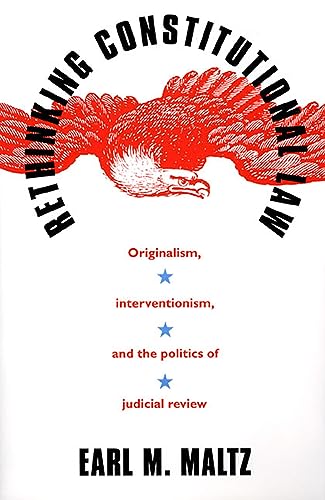 Imagen de archivo de Rethinking Constitutional Law : Originalism, Interventionism, and the Politics of Judicial Review a la venta por Better World Books