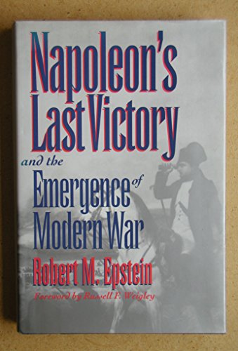 Beispielbild fr Napoleon's Last Victory and the Emergence of Modern War. zum Verkauf von Antiquariaat Schot