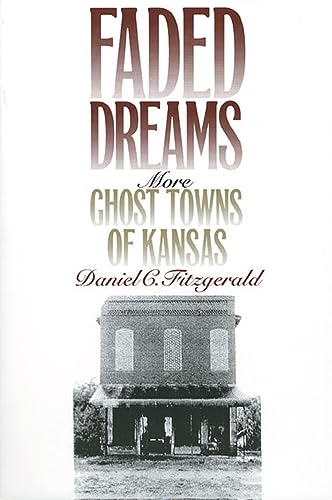 Imagen de archivo de Faded Dreams: More Ghost Towns of Kansas a la venta por SecondSale