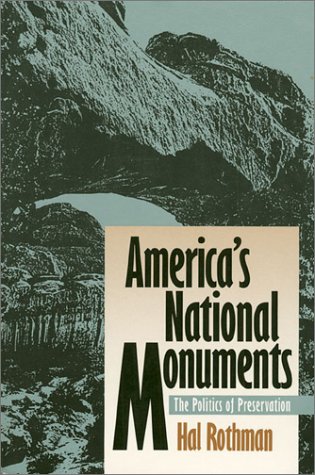Stock image for Americas National Monuments: The Politics of Preservation for sale by mountain