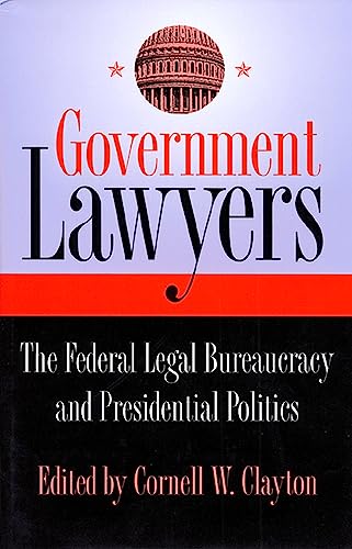 Stock image for Government Lawyers : The Federal Legal Bureaucracy and Presidential Politics for sale by Better World Books