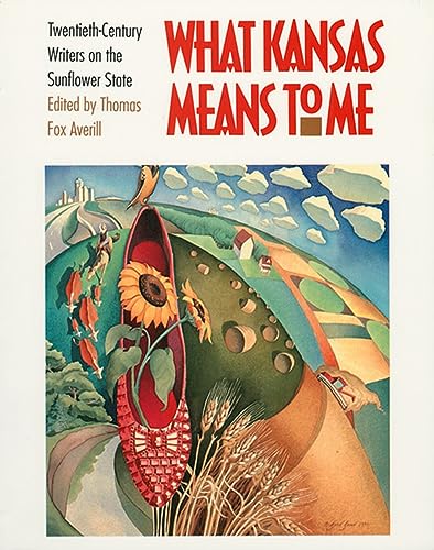 Stock image for What Kansas Means to Me: Twentieth-Century Writers on the Sunflower State for sale by Open Books
