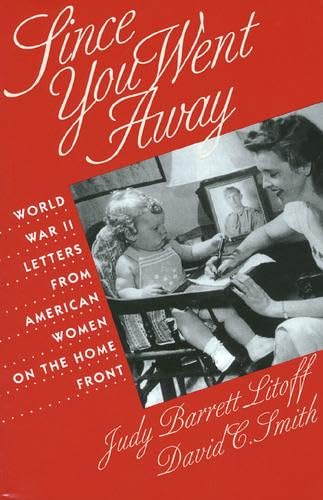 Stock image for Since You Went Away: World War II Letters from American Women on the Home Front for sale by Half Price Books Inc.