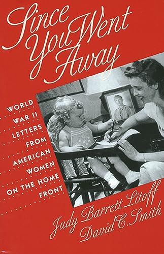 Stock image for Since You Went Away: World War II Letters from American Women on the Home Front for sale by HPB Inc.