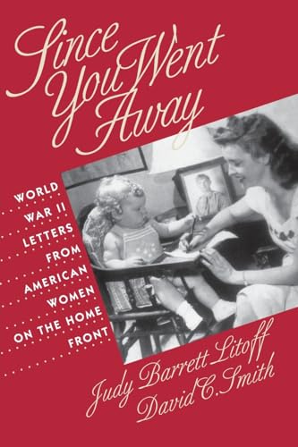 9780700607143: Since You Went Away: World War II Letters from American Women on the Home Front