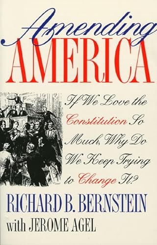 9780700607150: Amending America: If We Love the Constitution So Much, Why Do We Keep Trying to Change It?
