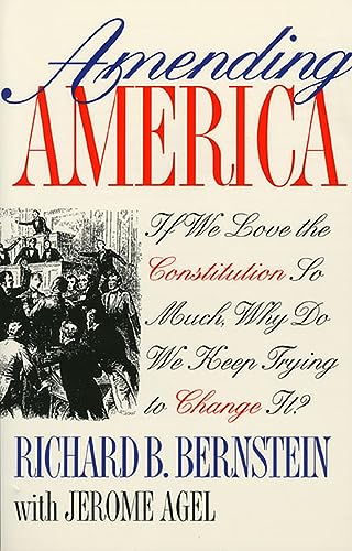 Stock image for Amending America : If We Love the Constitution So Much, Why Do We Keep Trying to Change It? for sale by Better World Books: West